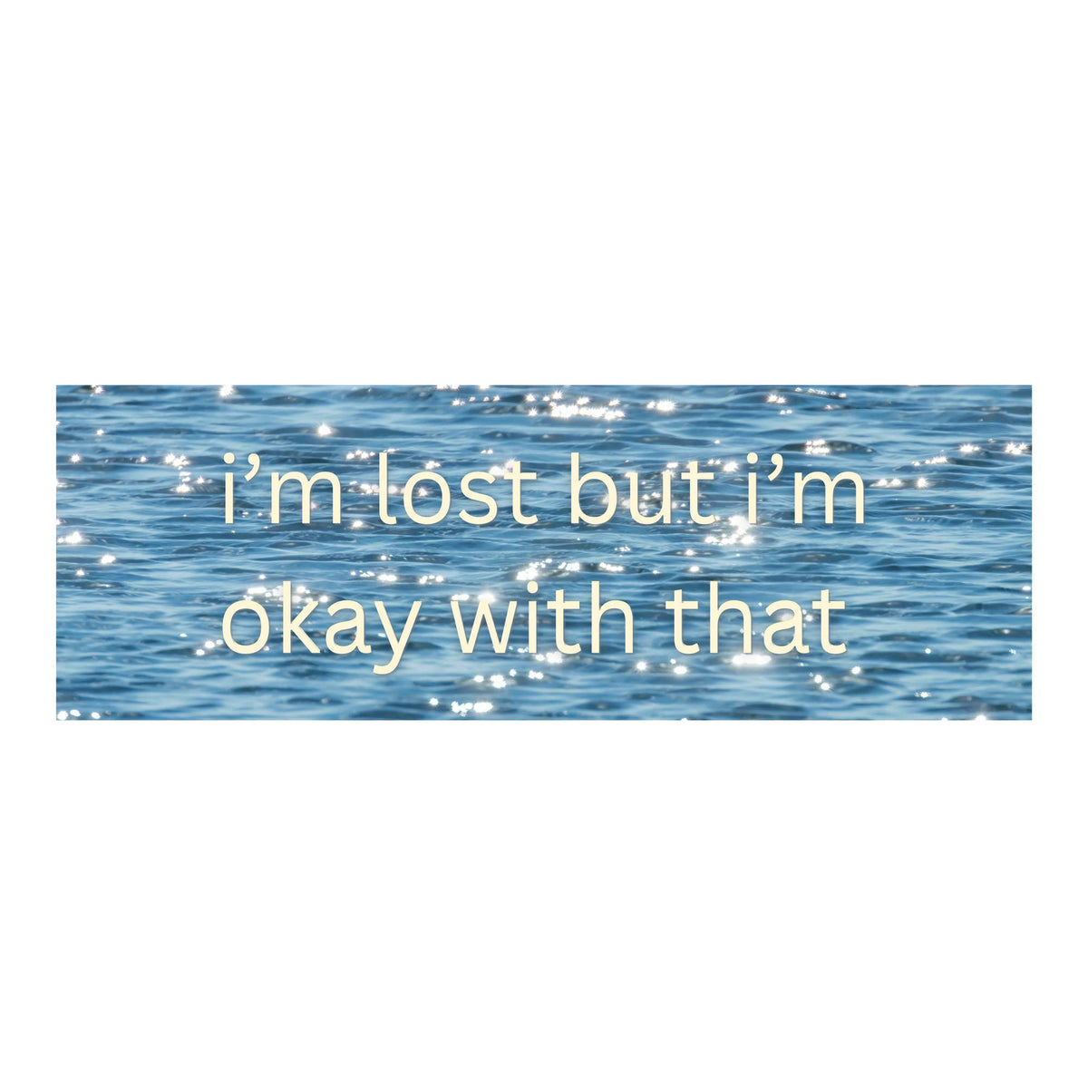 I'm Lost Ocean Bumper Sticker